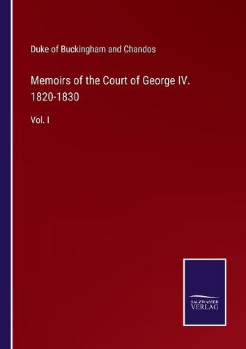 Cover image for Memoirs of the Court of George IV. 1820-1830
