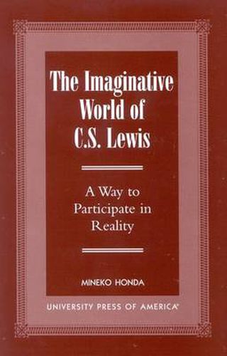 Cover image for The Imaginative World of C.S. Lewis: A Way to Participate in Reality