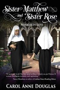 Cover image for Sister Matthew and Sister Rose: Novices in Love