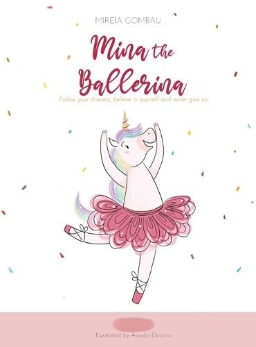 Cover image for Mina the ballerina: Follow your dreams, believe in yourself and never give up.