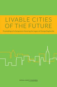 Cover image for Livable Cities of the Future: Proceedings of a Symposium Honoring the Legacy of George Bugliarello