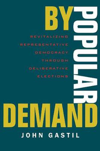 Cover image for By Popular Demand: Revitalizing Representative Democracy Through Deliberative Elections