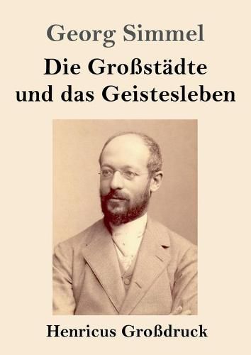 Die Grossstadte und das Geistesleben (Grossdruck)