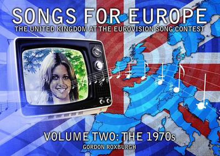 Cover image for Songs for Europe: The United Kingdom at the Eurovision Song Contest: The 1970s