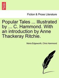 Cover image for Popular Tales ... Illustrated by ... C. Hammond. With an introduction by Anne Thackeray Ritchie.