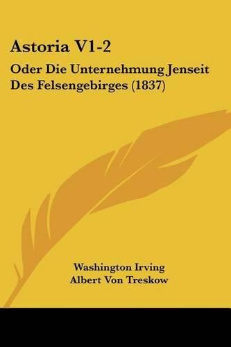 Cover image for Astoria V1-2: Oder Die Unternehmung Jenseit Des Felsengebirges (1837)