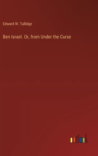 Ben Israel. Or, from Under the Curse