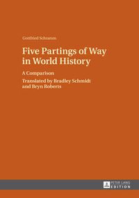 Cover image for Five Partings of Way in World History: A Comparison- Translated by Bradley Schmidt and Bryn Roberts