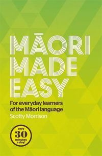 Cover image for Maori Made Easy: For Everyday Learners of the Maori Language