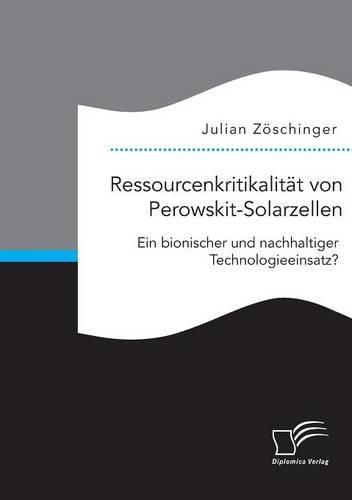 Cover image for Ressourcenkritikalitat von Perowskit-Solarzellen: Ein bionischer und nachhaltiger Technologieeinsatz?