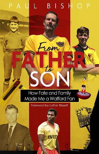 From Father to Son: How Fate and Family Made Me a Watford Fan