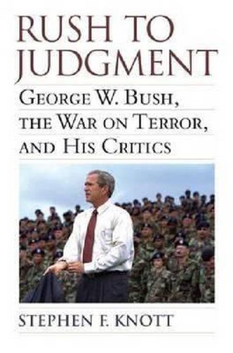 Cover image for Rush to Judgment: George W. Bush, the War on Terror and His Critics