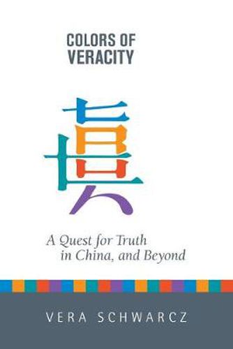 Cover image for Colors of Veracity: A Quest for Truth in China, and Beyond