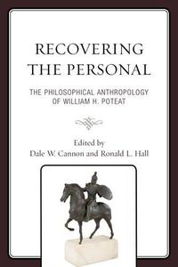 Cover image for Recovering the Personal: The Philosophical Anthropology of William H. Poteat