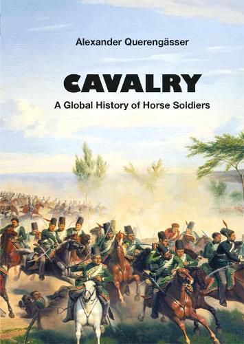 Cover image for Cavalry: A Global History of Horse Soldiers