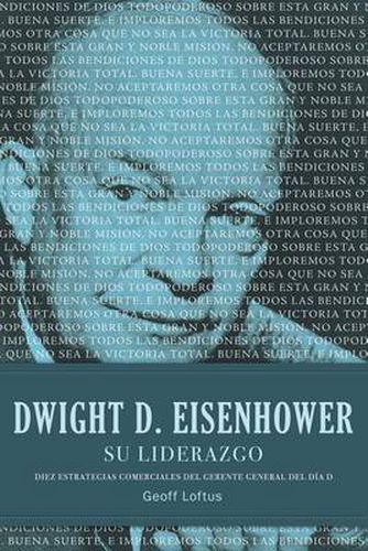 Cover image for Dwight D. Eisenhower su liderazgo: Diez estrategias comerciales del gerente general del Dia D