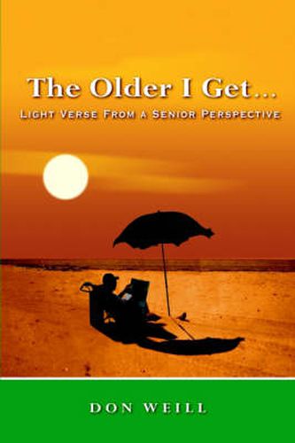 Cover image for The Older I Get...: Light Verse from a Senior Perspective