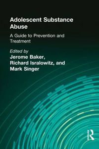 Cover image for Adolescent Substance Abuse: A Guide to Prevention and Treatment