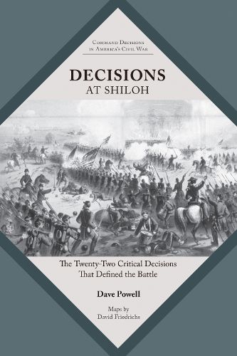 Cover image for Decisions at Shiloh: The Twenty-Two Critical Decisions That Defined the Battle