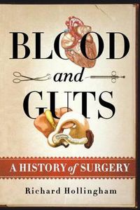 Cover image for Blood and Guts: A History of Surgery