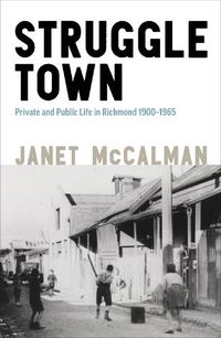 Cover image for Struggletown: Public and Private Life in Richmond 1900-1965