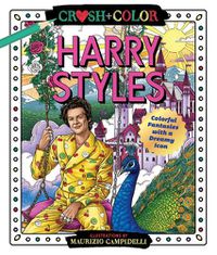 Cover image for Crush and Color: Harry Styles: Colorful Fantasies with a Dreamy Icon