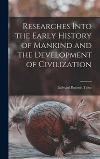 Cover image for Researches Into the Early History of Mankind and the Development of Civilization