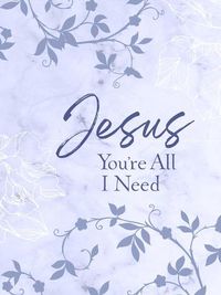 Cover image for Jesus You're All I Need Ziparound Devotional