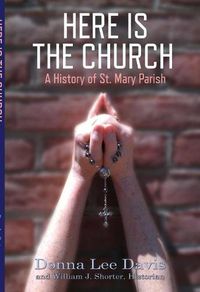 Cover image for Here Is the Church: A History of St. Mary Parish