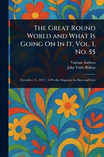 Cover image for The Great Round World and What Is Going On In It, Vol. 1, No. 55