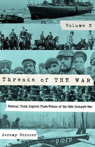 Cover image for Threads of The War, Volume III: Personal Truth-Inspired Flash-Fiction of The 20th Century's War