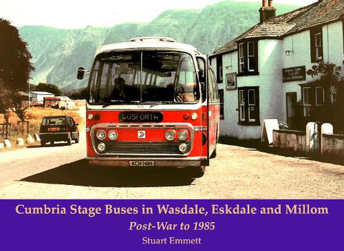 Cumbria Stage Buses in Wasdale, Eskdale and Millom: Post-War to 1985