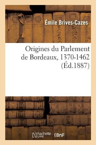 Origines Du Parlement de Bordeaux, 1370-1462