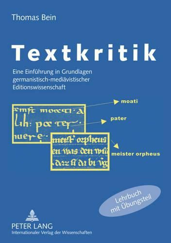 Textkritik: Eine Einfuehrung in Grundlagen Germanistisch-Mediaevistischer Editionswissenschaft