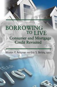 Cover image for Borrowing to Live: Consumer and Mortgage Credit Revisited