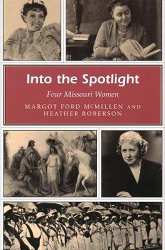 Cover image for Into the Spotlight: Four Missouri Women