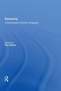 Cover image for Economy: Critical Essays in Human Geography