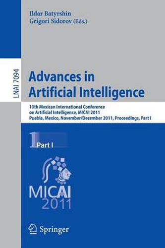 Cover image for Advances in Artificial Intelligence: 10th Mexican International Conference on Artificial Intelligence, MICAI 2011, Puebla, Mexico, November 26 - December 4, 2011, Proceedings, Part I