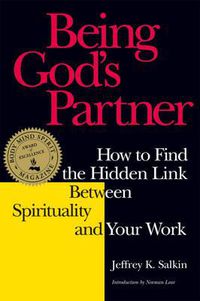 Cover image for Being God's Partner: How to Find the Hidden Link Between Spirituality and Your Work