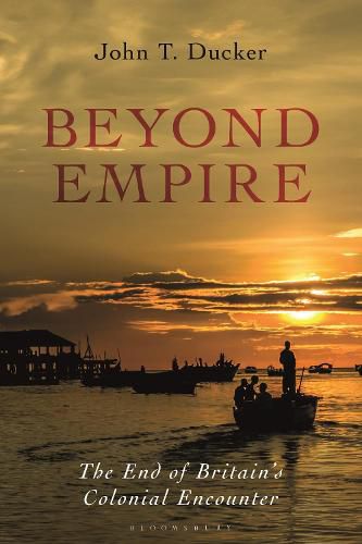 Cover image for Beyond Empire: The End of Britain's Colonial Encounter