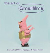 Cover image for The Art of Smallfilms: The Work of Oliver Postgate & Peter Firmin
