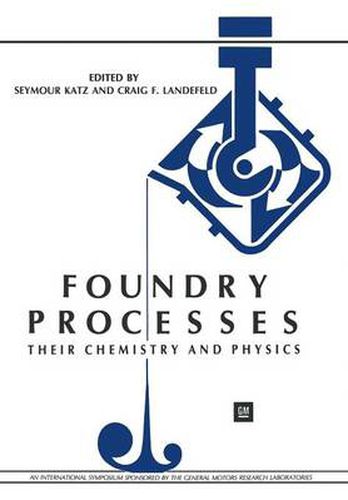 Cover image for Foundry Processes: Their Chemistry and Physics