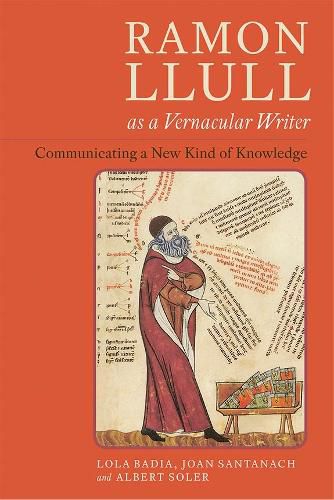 Cover image for Ramon Llull as a Vernacular Writer: Communicating a New Kind of Knowledge