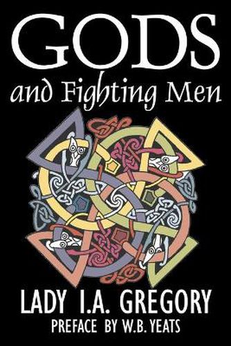 Cover image for Gods and Fighting Men by Lady I. A. Gregory, Fiction, Fantasy, Literary, Fairy Tales, Folk Tales, Legends & Mythology