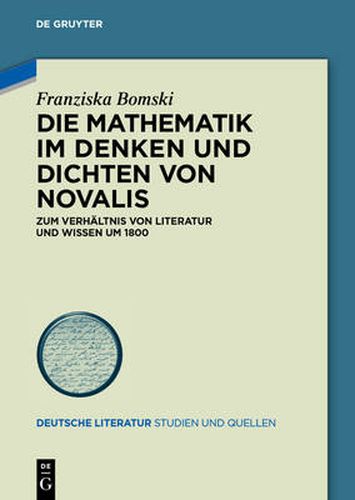 Cover image for Die Mathematik im Denken und Dichten von Novalis: Zum Verhaltnis von Literatur und Wissen um 1800