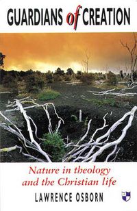 Cover image for Guardians of creation: Nature In Theology And The Christian Life