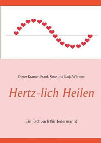 Cover image for Hertz-lich Heilen: Ein Fachbuch fur Jedermann!