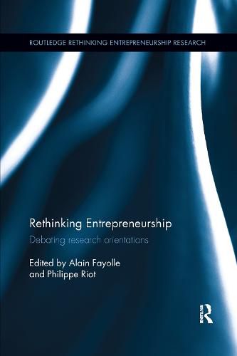 Rethinking Entrepreneurship: Debating research orientations