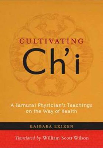 Cultivating Ch'i: A Samurai Physician's Teachings on the Way of Health