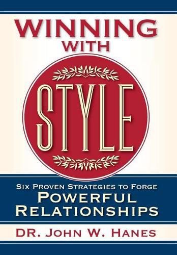 Cover image for Winning with Style: Six Proven Strategies to Forge Powerful Relationships